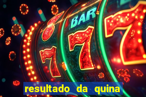 resultado da quina giga sena